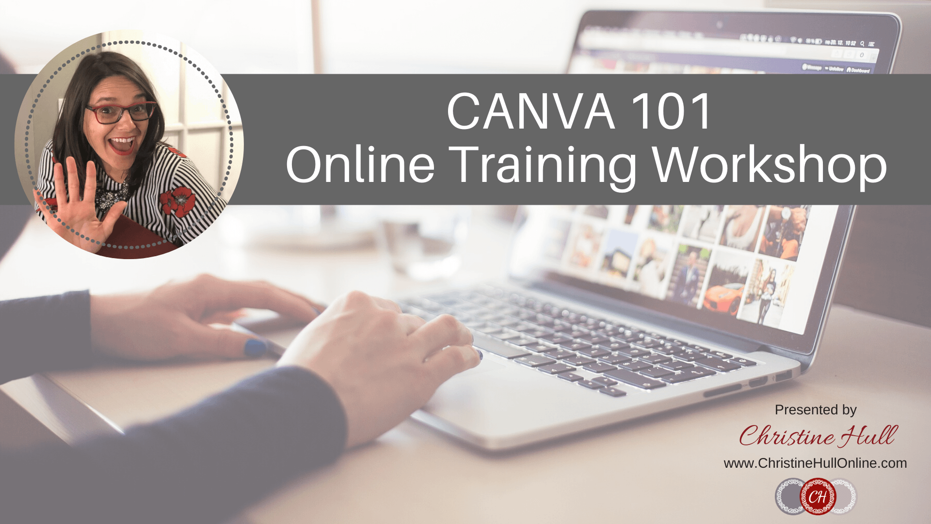 CHO_CANVA 101 - Online Training Workshop - Facilitated by Christine Hull