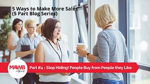 Stop Hiding! People Buy from People they Like
