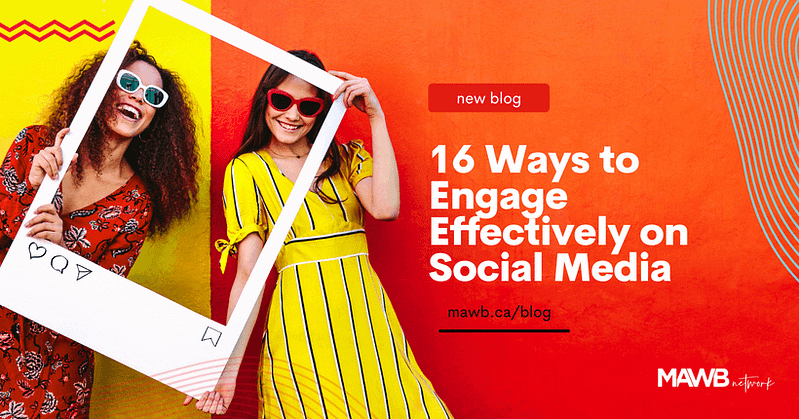 16 Ways to Engage Effectively on Social Media